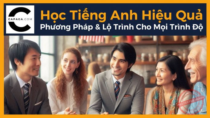 Học Tiếng Anh Hiệu Quả: Phương Pháp & Lộ Trình Cho Mọi Trình Độ