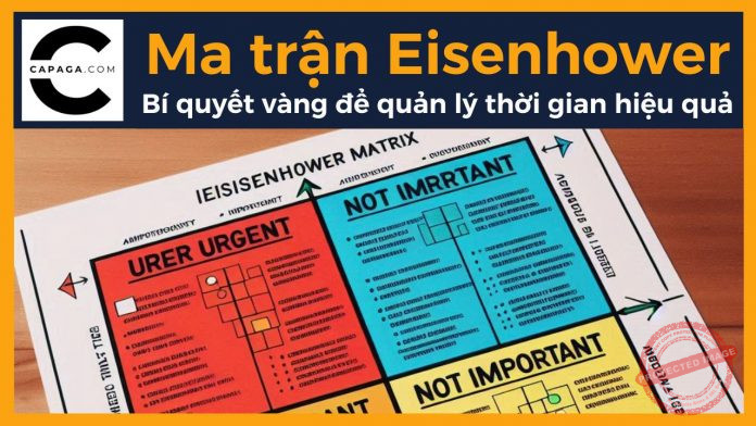 Ma trận Eisenhower: Bí quyết vàng để quản lý thời gian hiệu quả