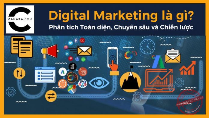 Digital Marketing là gì? Báo cáo Phân tích Toàn diện, Chuyên sâu và Chiến lược