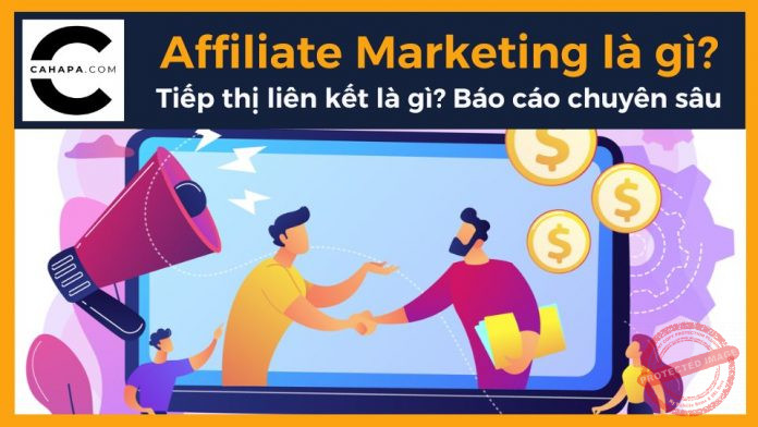 Affiliate Marketing là gì? Tiếp thị liên kết là gì? Báo cáo chuyên sâu