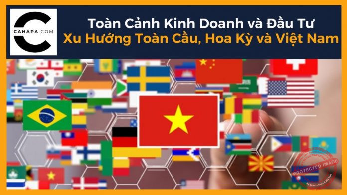 Báo Cáo Phân Tích Toàn Cảnh Kinh Doanh và Đầu Tư: Xu Hướng Toàn Cầu, Hoa Kỳ và Việt Nam